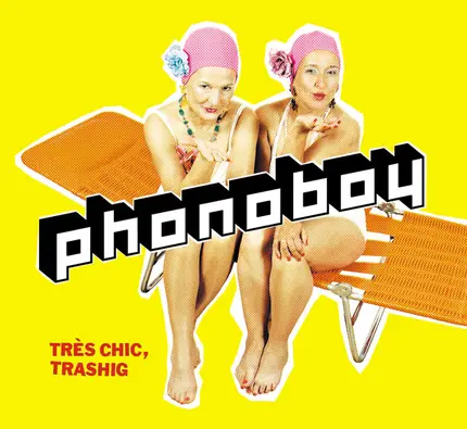 Phonoboy - Tres Chic, Trashig