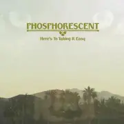 CD - Phosphorescent - Here's To Taking It Easy
