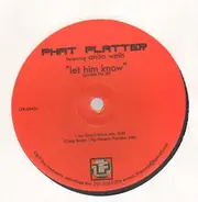 Phat Platter Featuring Anita Wells - Let Him Know (Praise The DJ)