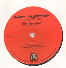 Phat Platter Featuring Anita Wells - Let Him Know (Praise The DJ)