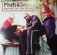 Phats & Small - Harvest For The World