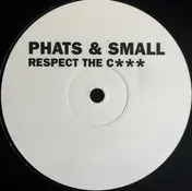 Phats & Small - Respect The Cock