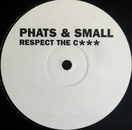 Phats & Small - Respect The Cock