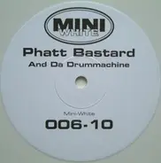 Phatt Bastard - And Da Drummachine