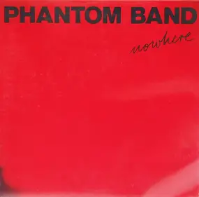 The Phantom Band - Nowhere