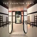 The Phantom Band - Checkmate Savage