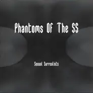 Phantoms Of The S.S. - Sexual Surrealists