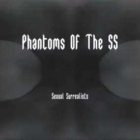 Phantoms Of The S.S. - Sexual Surrealists