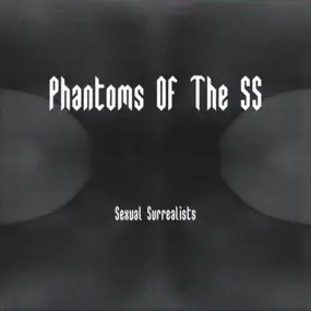 Phantoms Of The S.S. - Sexual Surrealists