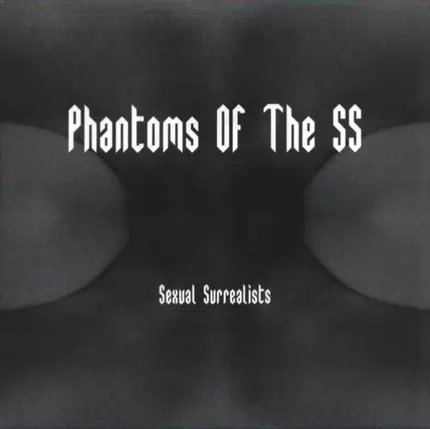 Phantoms Of The S.S. - Sexual Surrealists