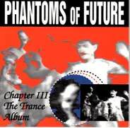 Phantoms Of Future - Chapter III - The Trance Album