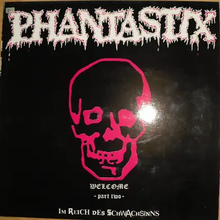 Phantastix - Welcome -Part Two- Im Reich Des Schwachsinns