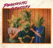 Phantastic Ferniture - Phantastic Ferniture