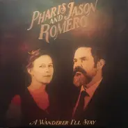 Pharis & Jason Romero - A Wanderer I'll Stay