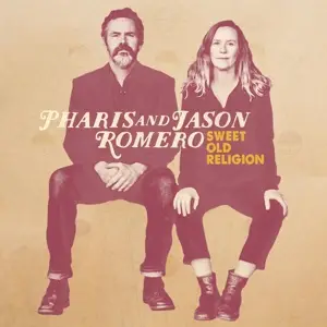 Pharis & Jason Romero - Sweet Old Religion
