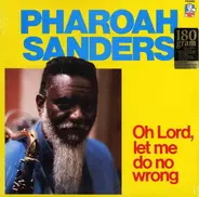 Pharoah Sanders - Oh Lord, Let Me Do No Wrong
