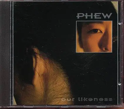 Phew - Our Likeness