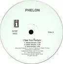 12'' - Phelon, The Phelon - I See You Partyin'