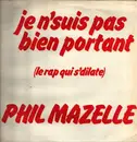 12inch Vinyl Single - Phil' Mazelle - Je N'Suis Pas Bien Portant ( Le Rap Qui S'Dilate)