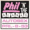 7inch Vinyl Single - Phil 'N' The Blanks - Autosex / PRL-8-53