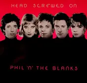 Phil 'N' The Blanks - Head Screwed On