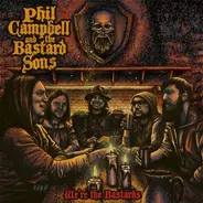Phil And The Bastard Sons Campbell - We're The..