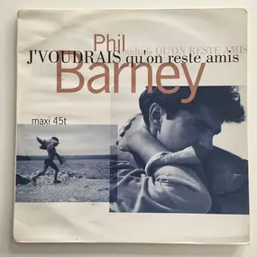 Phil Barney - J'Voudrais Qu'On Reste Amis