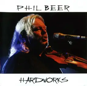 Phil Beer - Hard Works