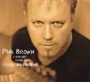 Phil Brown - Cruel Inventions