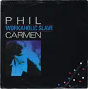 7inch Vinyl Single - Phil Carmen - Workaholic Slave
