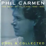 CD - Phil Carmen - Cool & Collected - The Best Of 10 Years 1982 - 1992