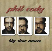 CD - Phil Cody - Big Slow Mover