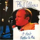 7inch Vinyl Single - Phil Collins - It Don't Matter To Me