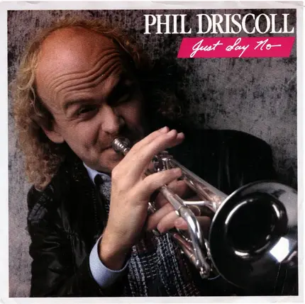 Phil Driscoll - Just Say No