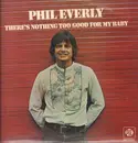 LP - Phil Everly - There's Nothing Too Good For My Baby