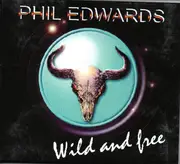 CD - Phil Edwards - Wild And Free