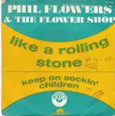 7inch Vinyl Single - Phil Flowers & The Flower Shop - Like A Rolling Stone / Keep On Sockin' It Children