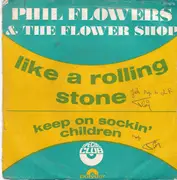 7inch Vinyl Single - Phil Flowers & The Flower Shop - Like A Rolling Stone / Keep On Sockin' It Children