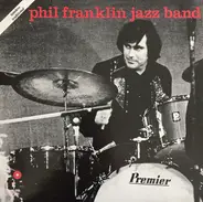 Phil Franklin Jazz Band - Phil Franklin Jazz Band