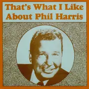 CD - Phil Harris - That's What I Like About Phil Harris