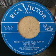 Phil Harris And His Orchestra - Where The Blues Were Born In New Orleans / Rugged But Right