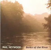 CD - Phil Heywood - Banks Of The River