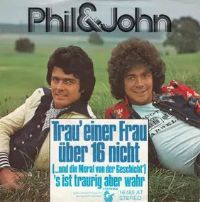 Phil & John - Trau' Einer Frau Über 16 Nicht (...Und Die Moral Von Der Geschicht')