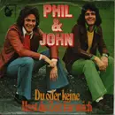 7inch Vinyl Single - Phil & John - Du Oder Keine