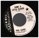 7inch Vinyl Single - Phil Leach - Come A Little Closer