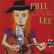 CD - Phil Lee - You Should Have Known Me Then
