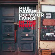 Phil Parnell - Do Your Living In The Night