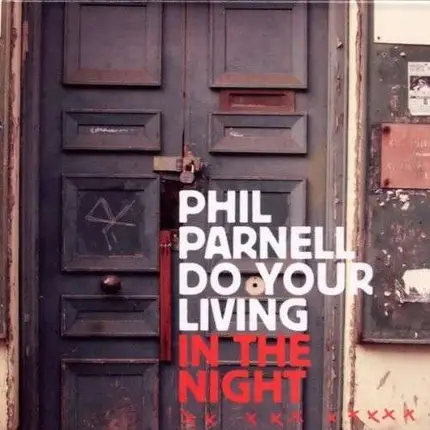 Phil Parnell - Do Your Living In the..