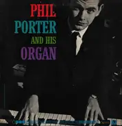 Phil Porter - Introducing Phil Porter And His Organ