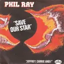 7inch Vinyl Single - Phil Ray - Save Our Star